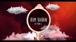 Hum Kahan - Taha G (Official Lyric Video)