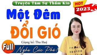 Radio Tâm Sự Thầm Kín Full - Một Đêm Đổi Gió và cái kết - Cả xóm chạy sang hỏi nghe #mcthuhue kể