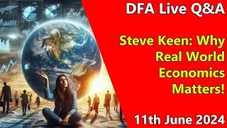 DFA Live Q&A: Steve Keen: Why Real World Economics Matters!