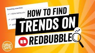 RedBubble Tutorial - How to Find Trends Tips and Tricks to Research Trending Topics in 2021