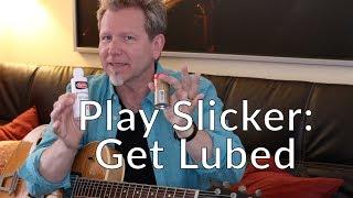 PLAY GUITAR FASTER - Guitar String Lubricants - Play Slicker: Get Lubed!