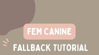 Fem Canine Fallback Tutorial