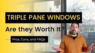 Triple Pane Window Pros, Cons, and FAQs