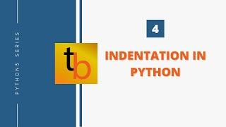 4 | Indentation | Why Indentation is mandatory in Python