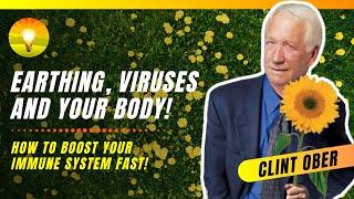 Earthing, Viruses, Blood Clots and Your Body!!! How to Boost Your Immune System Fast! Clint Ober