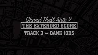 GTA Five: The Extended Score — Bank Jobs