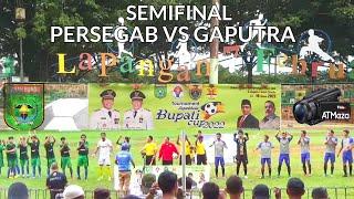 Semifinal Gaputra Vs Persegab - Tournament Sepakbola Piala Bupati Cup 2022