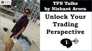 Trading Perspective | TFS Talks | Nishant Arora