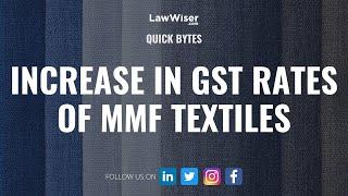 Increase in GST Rates of MMF Textiles | #QuickBytes | LawWiser