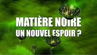 Une NOUVELLE PISTE pour la MATIÈRE NOIRE ! DNDE 352