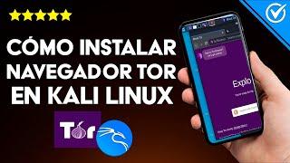 ¿Cómo Instalar el Navegador TOR en Kali Linux? - Seguridad y Potencia