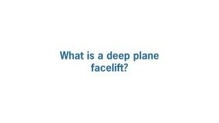 What Is a Deep Plane Facelift?