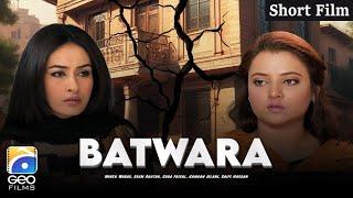 Batwara | Short Films | Minza Waqas - Erum Akhtar - Saba Faisal - Kamran Jilani | Geo Films