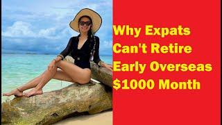 Why most people can't retire early overseas on $1000 month