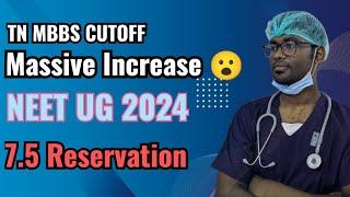 NEET-UG 2024 TN MBBS CUTOFF | 7.5 RESERVATION | MASSIVE INCREASE IN CUTOFF 