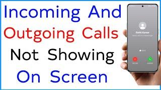 Incoming & Outgoing Calls Not Showing On Screen | Calling Not Showing On Display