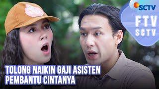 FTV SCTV Jennifer Eve & Fendy Chow - Tolong Naikin Gaji Asisten Pembantu Cintanya