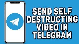 How to Send Self Destructing Video in Telegram