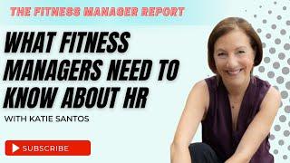 What Fitness Managers Need to Know about Human Resources with Katie Santos