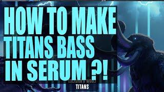 HOW TO MAKE EXCISION x WOOLI TITANS BASS IN SERUM ?!