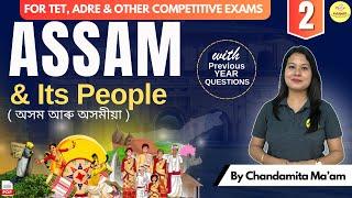 Assam and Its People || Part II || Imp for TET, ADRE, Assam Police Exams || অসম আৰু অসমীয়া #assam