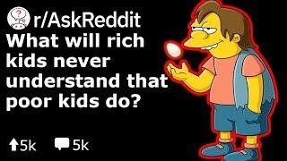 What's Something Poor Kids Understand That Would Confused Rich Kids?  (Reddit Stories r/AskReddit)