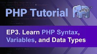 PHP Tutorial - 3 - Understand PHP Syntax, Variables, Data Types, Comments and String Manipulation