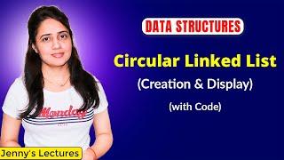 2.14 Circular Linked List in Data Structure | Creation and Display | DSA Course