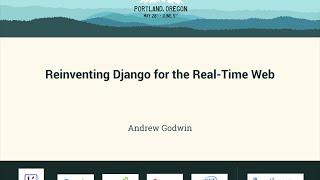 Andrew Godwin - Reinventing Django for the Real-Time Web - PyCon 2016