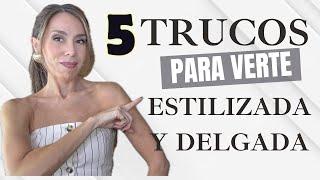 5 TRUCOS PARA VERTE MÁS ESTILIZADA Y DELGADA