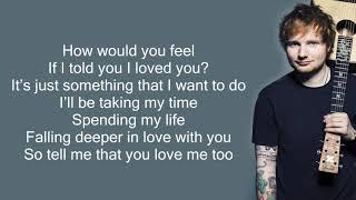 Ed Sheeran - How Would You Feel (Lyrics)