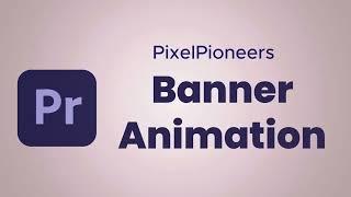 Animate Your Banners in Premiere Pro (EASY Tutorial!)