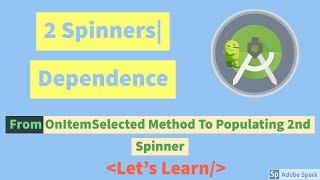 CustomSpinnner:Populate one spinner on basis of another in Android Studio(2020)