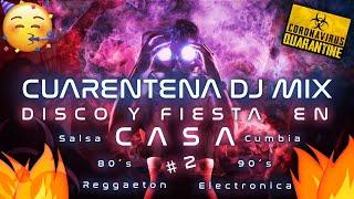  Cuarentena DJ Mix  (Reggaeton, Salsa, Cumbia, EDM, Pop, 80´s & 90´s) - FIESTA Y DISCO EN CASA #2