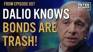 Ray Dalio Knows Bonds Are Trash! | The Peter Schiff Show