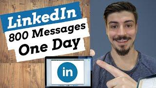 How To Send 800 LinkedIn Messages In One Day