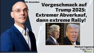 Vorgeschmack auf Trump 2025: Extremer Abverkauf, dann extreme Rally! Marktgeflüster Teil 2