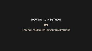 HDIPy #9 How do I configure uWSGI from Python?