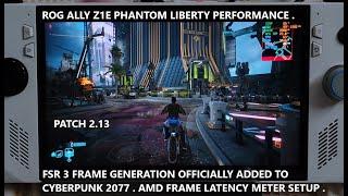 Rog Ally Cyberpunk 2077 2.13 Official FSR 3 Frame Generation Performance + Frame Latency Meter Setup