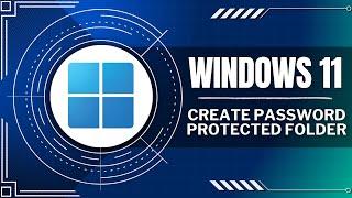 How To Create Password Protected Folder In Windows 11 (Quick Tutorial)