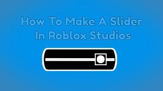 How to Make a Slider in Roblox Studios