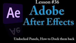 @adobeae Adobe After Effects Lesson 36 - Undocked Panels, How to Dock them back