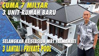 Cuma 7 Milyar | 3 Unit Rumah Baru | Selangkah ke Stasiun MRT Fatmawati | 3 Lantai | Private Pool