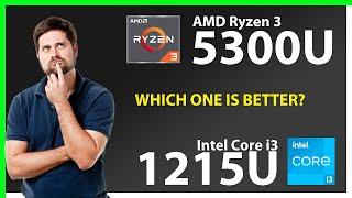 AMD Ryzen 3 5300U vs INTEL Core i3 1215U Technical Comparison