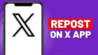 How to Repost Tweet on The  ‘X’ App