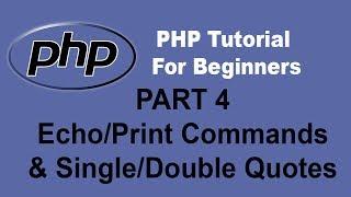 Beginner PHP Tutorial - Part 4 - Echo vs. Print Command ; Single vs. Double Quotes