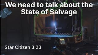 We need to talk about the State of Salvage, Star Citizen 3.23