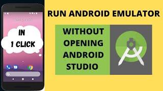 Open android emulator in one click, not opening Android Studio