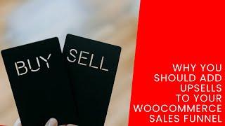 Why You Should Add Upsells To Your WooCommerce Sales Funnel