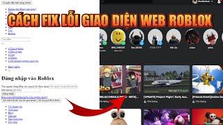 2 CÁCH FIX LỖI GIAO DIỆN WEB ROBLOX TRÊN MÁY TÍNH CỰC DỄ 2024